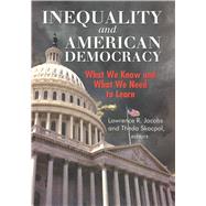 Inequality and American Democracy : What We Know and What We Need to Learn by Jacobs, Lawrence R.; Skocpol, Theda, 9780871544148