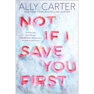 Not If I Save You First by Carter, Ally, 9781338134148