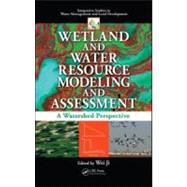 Wetland and Water Resource Modeling and Assessment: A Watershed Perspective by Ji; Wei, 9781420064148