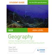 OCR A Level Geography Student Guide 3: Geographical Debates: Climate; Disease; Oceans; Food; Hazards by Peter Stiff; David Barker; Helen Harris, 9781471864148