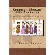 Kurdisch Sorani Fuer Anfaenger by Bahrami, Bahman, 9781514804148