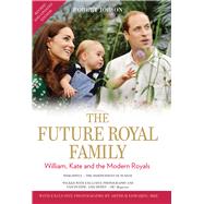 The Future Royal Family William, Kate and the Modern Royals by Jobson, Robert; Edwards, Arthur, 9781784184148