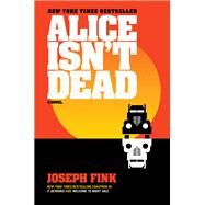 Alice Isn't Dead by Fink, Joseph, 9780062844149