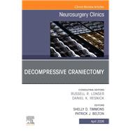 Decompressive Craniectomy, An Issue of Neurosurgery Clinics of North America by Shelly D. Timmons, Patrick J. Belton, 9780443474149