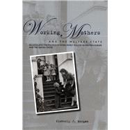 Working Mothers And the Welfare State by Morgan, Kimberly J., 9780804754149