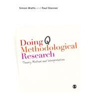 Doing Q Methodological Research : Theory, Method and Interpretation by Simon Watts, 9781849204149