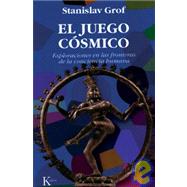 El juego csmico Exploraciones en las fronteras de la conciencia humana by Grof, Stanislav, 9788472454149