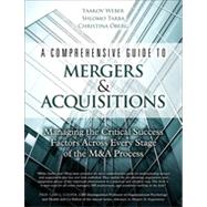 A Comprehensive Guide to Mergers & Acquisitions Managing the Critical Success Factors Across Every Stage of the M&A Process by Weber, Yaakov; Tarba, Shlomo; Oberg, Christina, 9780133014150