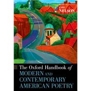 The Oxford Handbook of Modern and Contemporary American Poetry by Nelson, Cary, 9780190204150