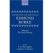 The Writings and Speeches of Edmund Burke Volume 1: The Early Writings by Burke, Edmund; McLoughlin, T. O.; Boulton, James T.; Langford, Paul; Todd, William B., 9780198224150