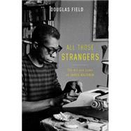 All Those Strangers The Art and Lives of James Baldwin by Field, Douglas, 9780199384150