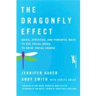 The Dragonfly Effect Quick, Effective, and Powerful Ways To Use Social Media to Drive Social Change by Aaker, Jennifer; Smith, Andy; Adler, Carlye; Heath, Chip; Ariely, Dan, 9780470614150