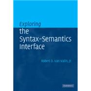 Exploring the Syntax-semantics Interface by Van Valin, Robert D., Jr., 9780511124150