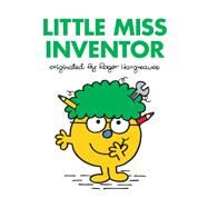 Little Miss Inventor by Hargreaves, Roger; Hargreaves, Adam, 9780593094150