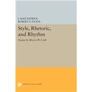 Style, Rhetoric, and Rhythm by Croll, Morris W.; Patrick, J. Max; Evans, Robert O., 9780691624150