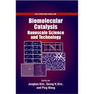 Biomolecular Catalysis Nanoscale Science and Technology by Kim, Jungbae; Kim, Seong H; Wang, Ping, 9780841274150