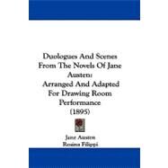 Duologues and Scenes from the Novels of Jane Austen : Arranged and Adapted for Drawing Room Performance (1895) by Austen, Jane; Filippi, Rosina; Fletcher, Miss, 9781104064150