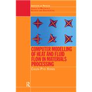 Computer Modelling of Heat and Fluid Flow in Materials Processing by Hong, C. P., 9781138414150