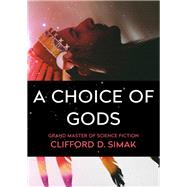 A Choice of Gods by Clifford D. Simak, 9781504024150