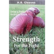 Strength for the Fight by Gleaves, H. B., 9781519354150