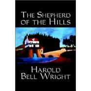 The Shepherd of the Hills,Wright, Harold Bell,9781598184150