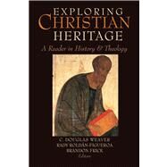 Exploring Christian Heritage by Weaver, C. Douglas; Roldan-figueroa, Rady; Frick, Brandon, 9781602584150