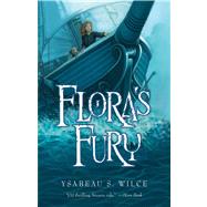 Flora's Fury by Wilce, Ysabeau S., 9780152054151