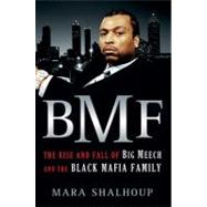 BMF The Rise and Fall of Big Meech and the Black Mafia Family by Shalhoup, Mara, 9780312674151