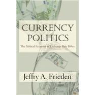 Currency Politics by Frieden, Jeffry A., 9780691164151