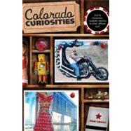 Colorado Curiosities Quirky Characters, Roadside Oddities & Other Offbeat Stuff by Grout, Pam, 9780762754151