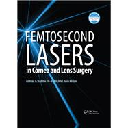 Femtosecond Lasers in Cornea and Lens Surgery by George Waring; Karolinne Rocha, 9781003524151
