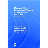 Metacognitive Interpersonal Therapy for Personality Disorders: A treatment manual by Dimaggio; Giancarlo, 9781138024151