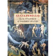 On the Spectrum of Possible Deaths by Perillo, Lucia, 9781556594151