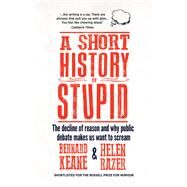 A Short History of Stupid by Keane, Bernard; Razer, Helen, 9781760294151