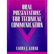 Oral Presentations for Technical Communication (Part of the Allyn & Bacon Series in Technical Communication) by Gurak, Laura J.; Dragga, Sam, 9780205294152