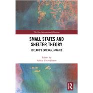 Small States and Shelter Theory by Thorhallsson, Baldur, 9780367354152