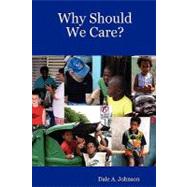 Why Should We Care? by Johnson, Dale A., 9780615154152
