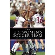 The U.S. Women's Soccer Team An American Success Story by Lisi, Clemente A., 9780810874152