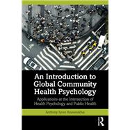 An Introduction to Global Community Health Psychology by Anthony Iyore Anaweokhai, 9781041204152
