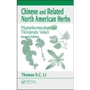 Chinese & Related North American Herbs: Phytopharmacology & Therapeutic Values, Second Edition by Li; Thomas S. C., 9781420094152
