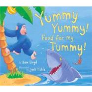 Yummy Yummy! Food for My Tummy! by Lloyd, Sam; Tickle, Jack, 9781589254152