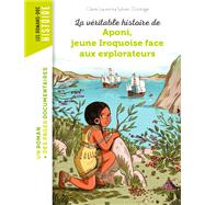 La vritable histoire d'Aponi, petite Iroquoise face aux explorateurs by CLAIRE LAURENS, 9791036344152