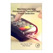 Machine Learning Advances in Payment Card Fraud Detection by Ryman-tubb, Nick; Krause, Paul, 9780128134153