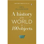 A History of the World in 100 Objects by MacGregor, Neil, 9780143124153