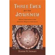 Three Eyes for the Journey African Dimensions of the Jamaican Religious Experience by Stewart, Dianne M., 9780195154153