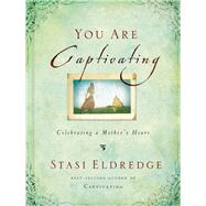 You Are Captivating by Eldredge, Stasi, 9780718034153