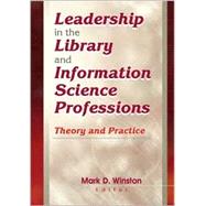 Leadership in the Library and Information Science Professions: Theory and Practice by Winston; Mark, 9780789014153
