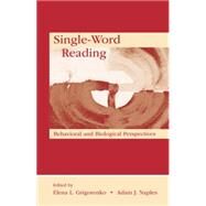 Single-Word Reading: Behavioral and Biological Perspectives by Grigorenko,Elena L., 9781138004153