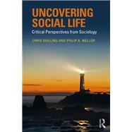 Uncovering Social Life: Critical Perspectives from Sociology by Shilling; Chris, 9781138934153