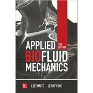 Applied Biofluid Mechanics, Second Edition by Waite, Lee; Fine, Jerry, 9781259644153